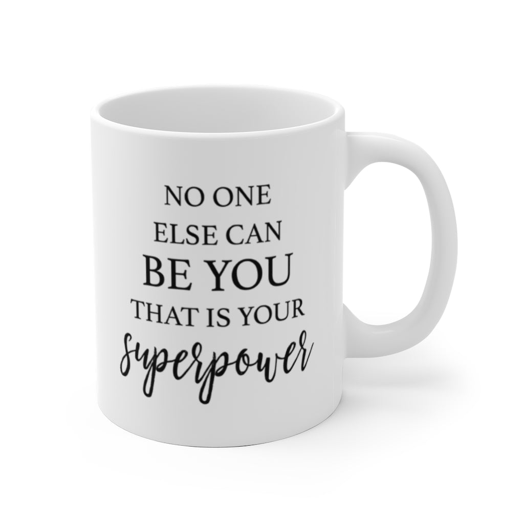 No One Else Can Be You Mug
