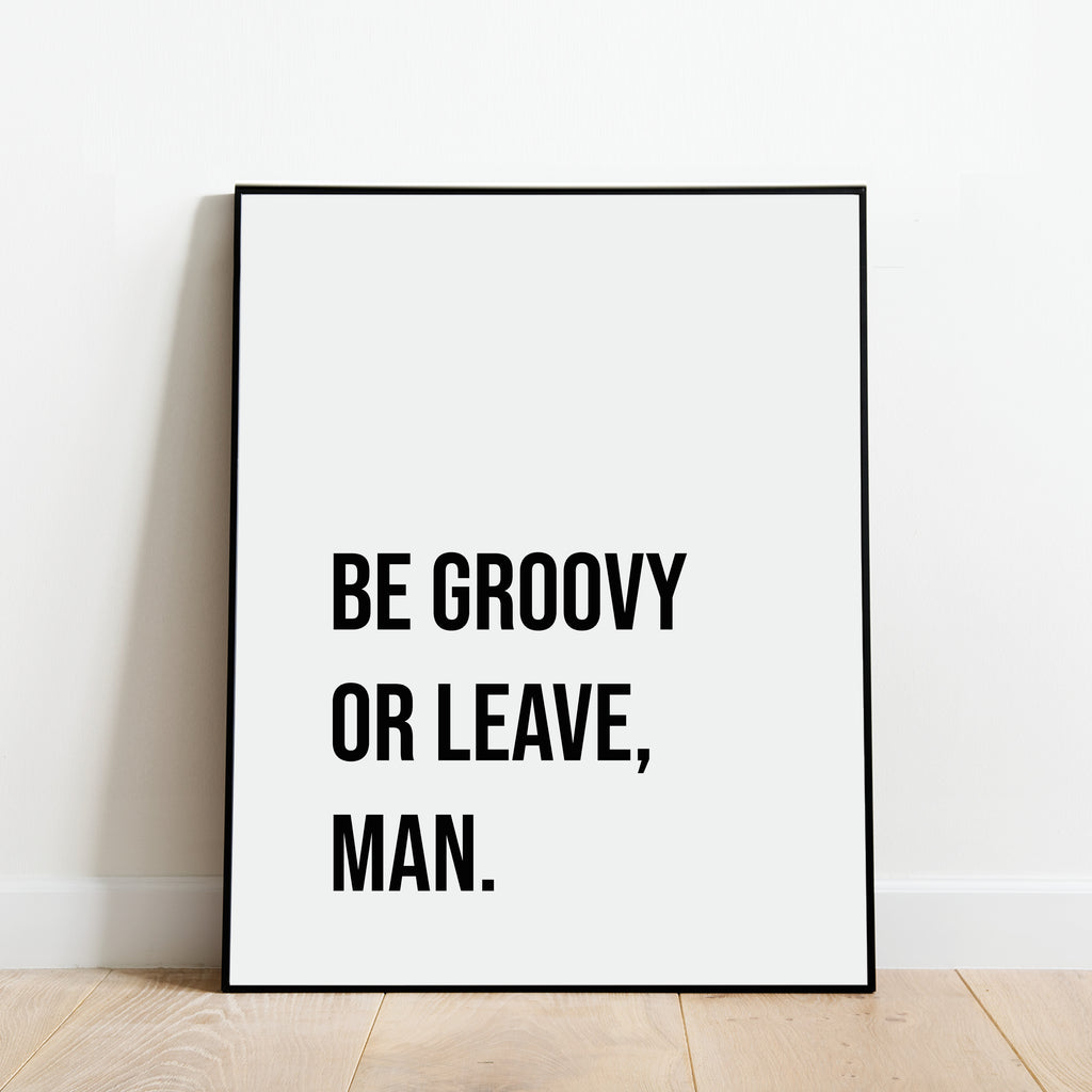 Be Groovy or Leave Print: Modern Art Prints by Culver and Cambridge