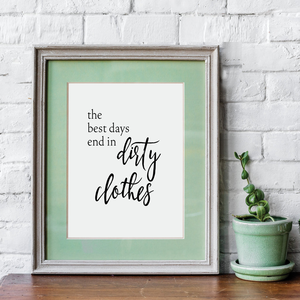 The best days end in dirty clothes: Laundry Room wall art by Culver and Cambridge