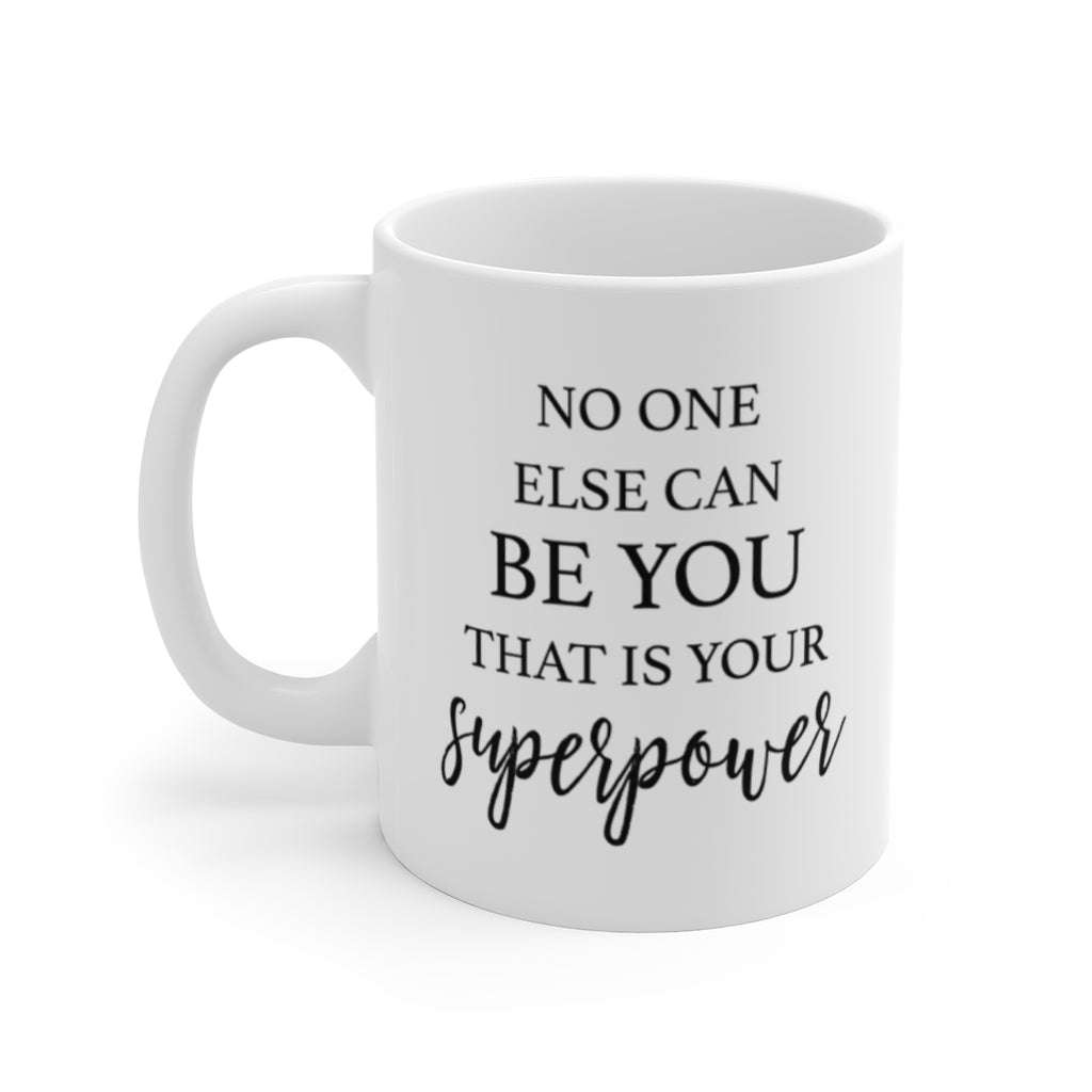 No One Else Can Be You Mug