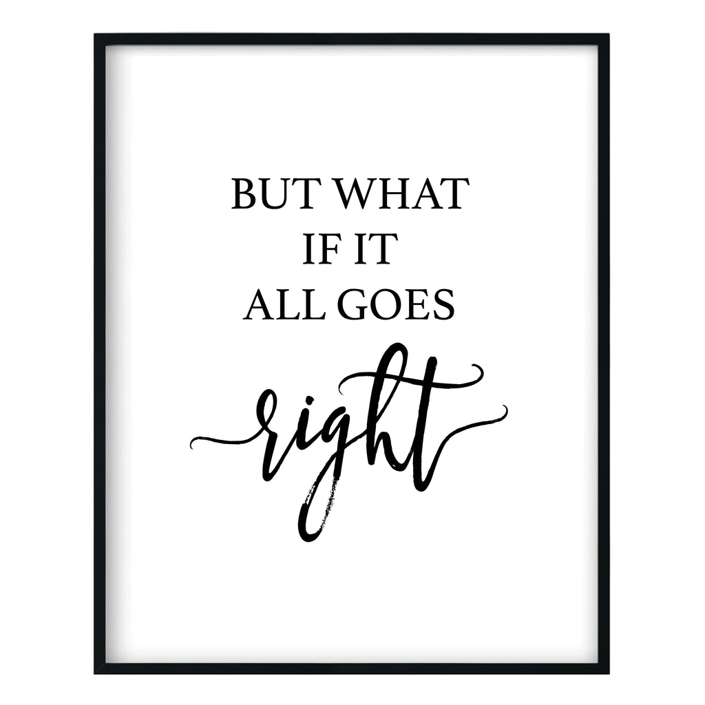 What If It All Goes Right Print
