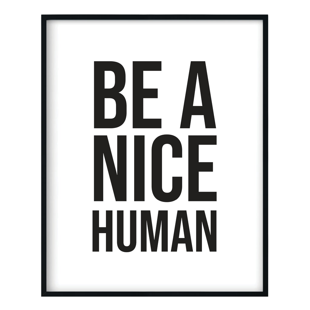 Be a Nice Human Print