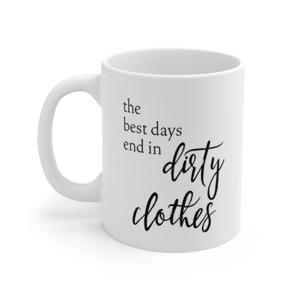 The Best Days End in Dirty Clothes Mug
