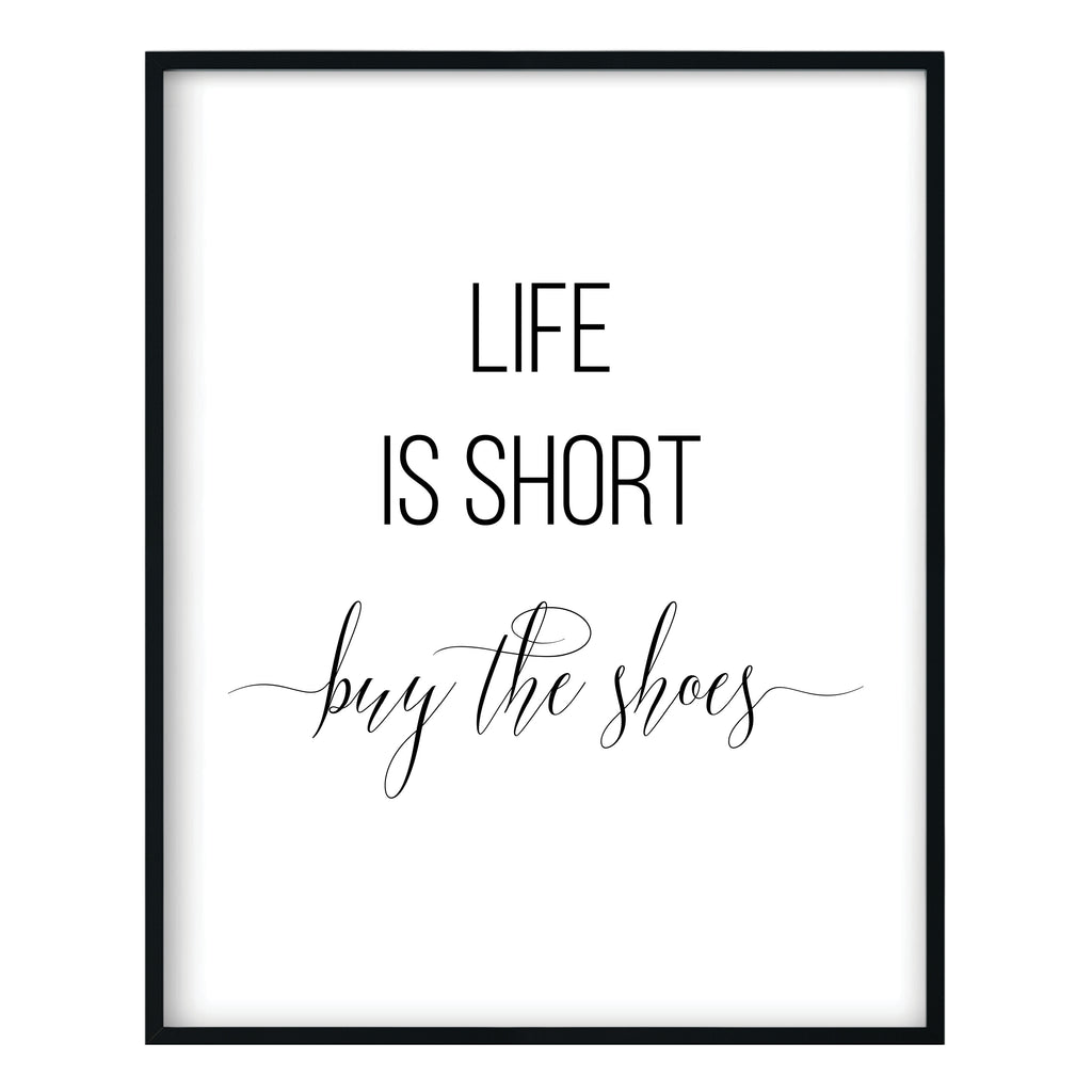 Life is Short Buy the Shoes Print