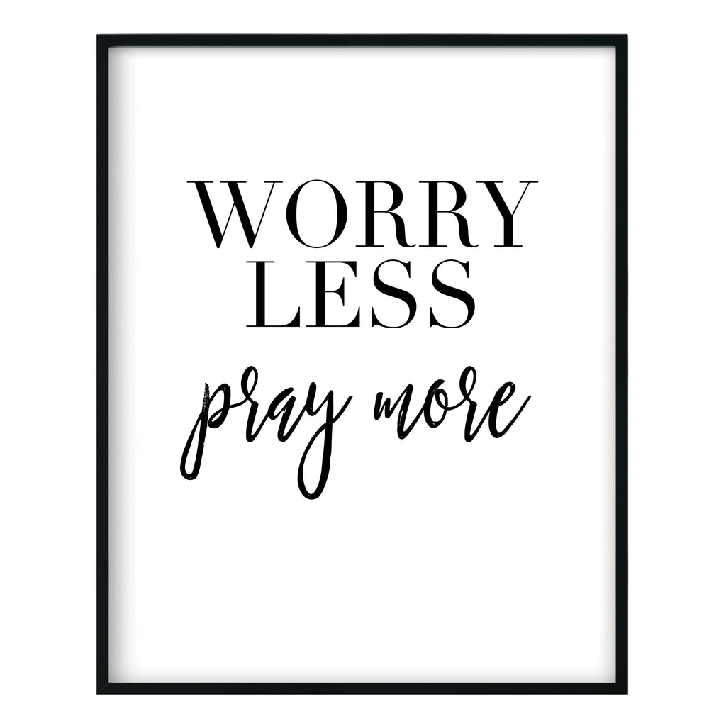 Worry Less Pray More Print