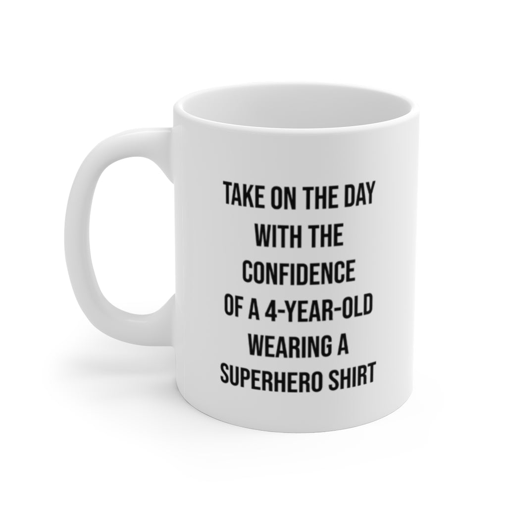 Take on The Day Like a 4-Year-Old in a Superhero Shirt Mug