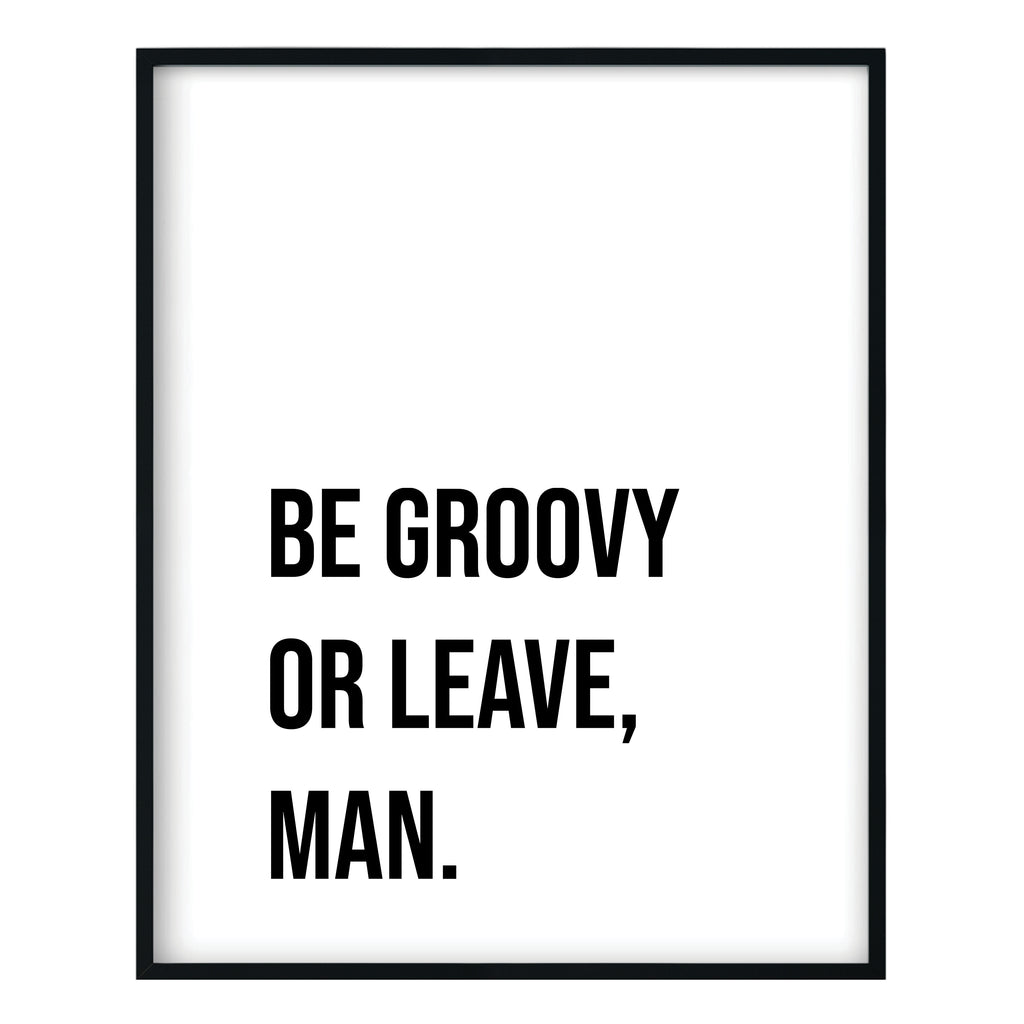 Be Groovy or Leave Print: Modern Art Prints by Culver and Cambridge