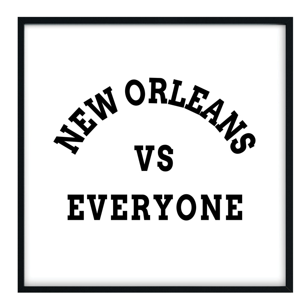 New Orleans vs Everyone Print