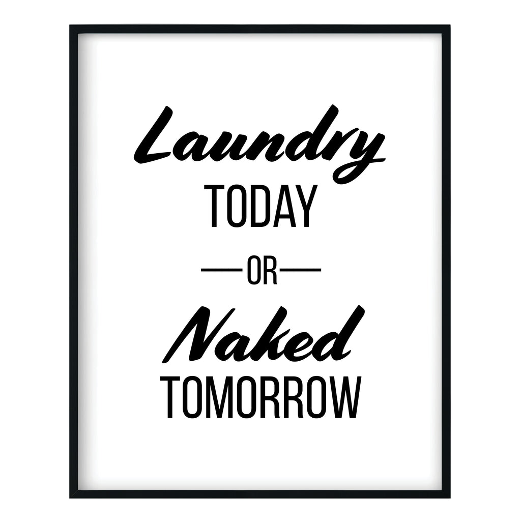 Laundry Today or Naked Tomorrow Print