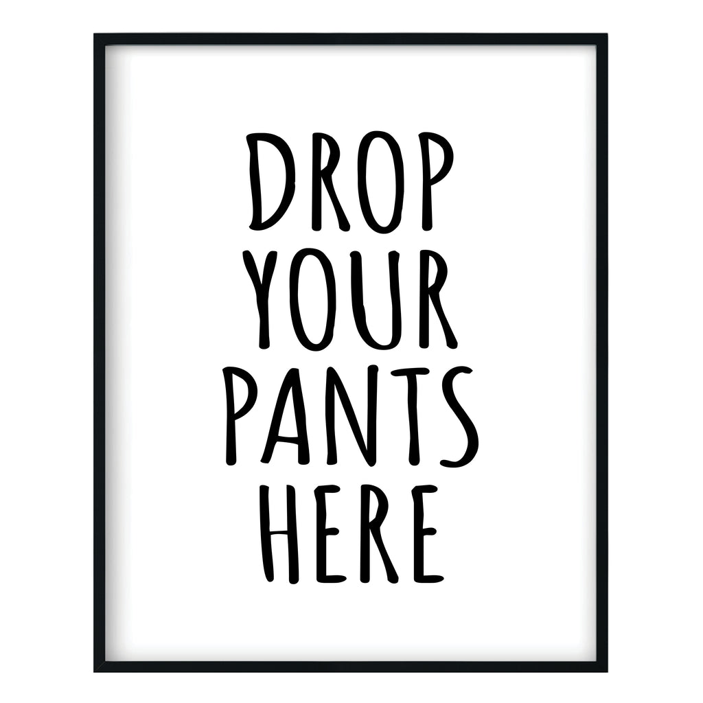 Drop Your Pants Here Laundry Print