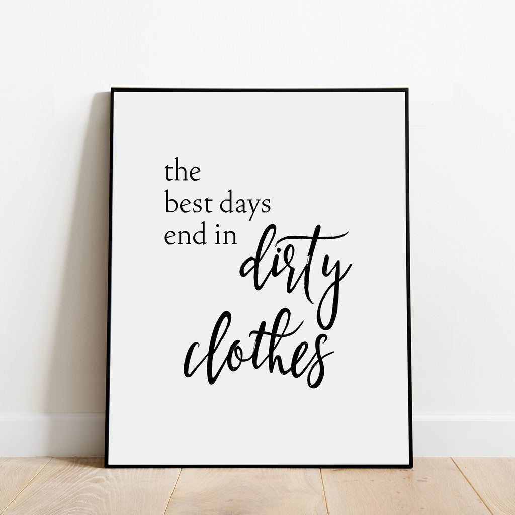 The Best Days End in Dirty Clothes Print: Modern Art Prints by Culver and Cambridge