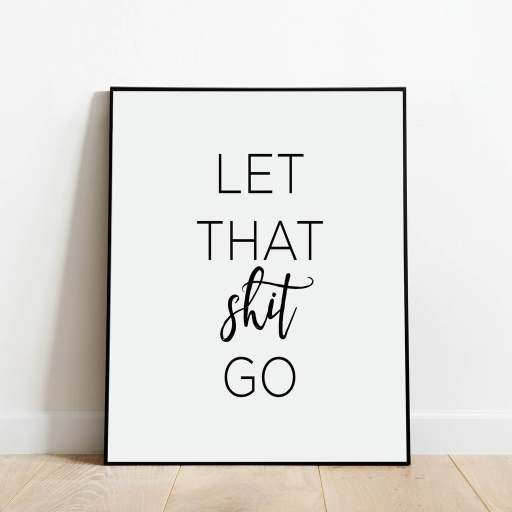Let That Shit Go Print: Modern Art Prints by Culver and Cambridge