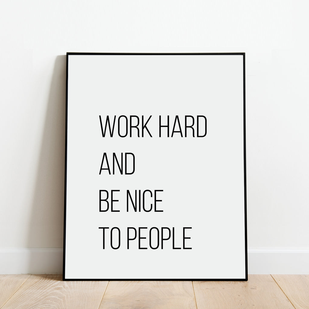 Work Hard And Be Nice To People Print: Modern Art Prints by Culver and Cambridge